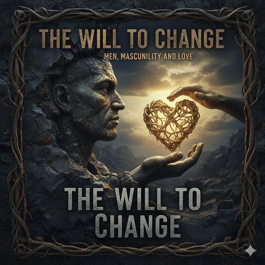The Will to Change: Men, Masculinity, and Love